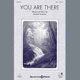 Download or print Heather Sorenson You Are There Sheet Music Printable PDF 5-page score for Sacred / arranged SATB Choir SKU: 154012