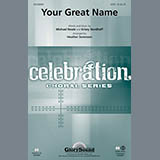 Download or print Heather Sorenson Your Great Name Sheet Music Printable PDF 13-page score for Concert / arranged SATB Choir SKU: 96882