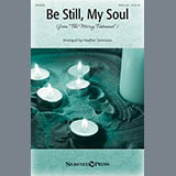 Download or print Heather Sorenson Be Still My Soul Sheet Music Printable PDF 11-page score for Religious / arranged SATB Choir SKU: 150956