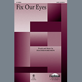 Download or print Heather Sorenson Fix Our Eyes Sheet Music Printable PDF 12-page score for Sacred / arranged SATB Choir SKU: 1215957