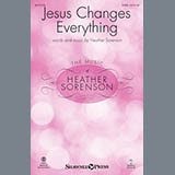 Download or print Heather Sorenson Jesus Changes Everything Sheet Music Printable PDF 9-page score for Sacred / arranged SATB Choir SKU: 430117