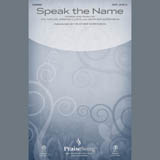 Download or print Heather Sorenson Speak The Name Sheet Music Printable PDF 15-page score for Sacred / arranged SATB Choir SKU: 407366