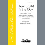 Download or print Howard Helvey How Bright Is The Day Sheet Music Printable PDF 5-page score for Concert / arranged SATB Choir SKU: 290024
