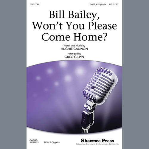 Hughie Cannon Bill Bailey, Won't You Please Come Home (arr. Greg Gilpin) Profile Image