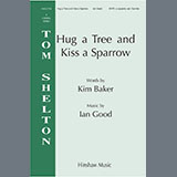 Download or print Ian Good Hug A Tree and Kiss A Sparrow Sheet Music Printable PDF 15-page score for Sacred / arranged SATB Choir SKU: 1540733