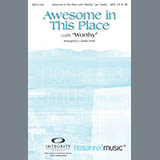 Download or print J. Daniel Smith Awesome In This Place (with Worthy) Sheet Music Printable PDF 11-page score for Contemporary / arranged SATB Choir SKU: 285952