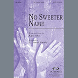 Download or print J. Daniel Smith No Sweeter Name Sheet Music Printable PDF 15-page score for Concert / arranged SATB Choir SKU: 71422