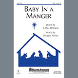 Download or print J. Paul Williams and Douglas Nolan Baby In A Manger Sheet Music Printable PDF 6-page score for Christmas / arranged SAB Choir SKU: 515626