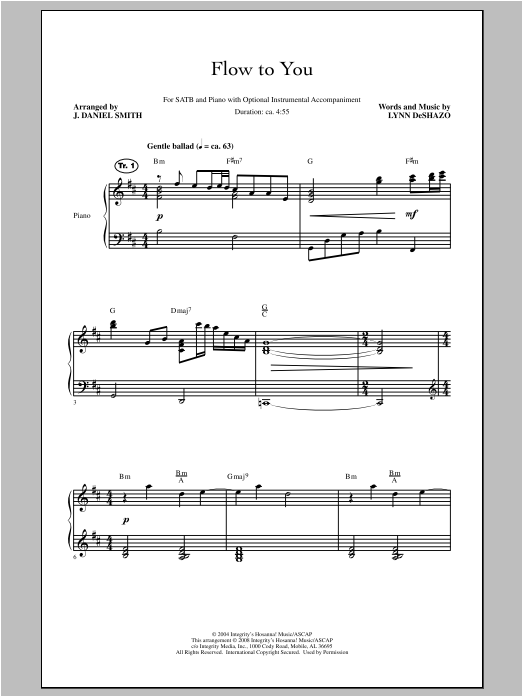 Learn to play J. Daniel Smith Flow To You sheet music for SATB Choir in minutes. Price: 3.9900$ J. Daniel Smith Flow To You sheet music notes and chords arranged for SATB Choir