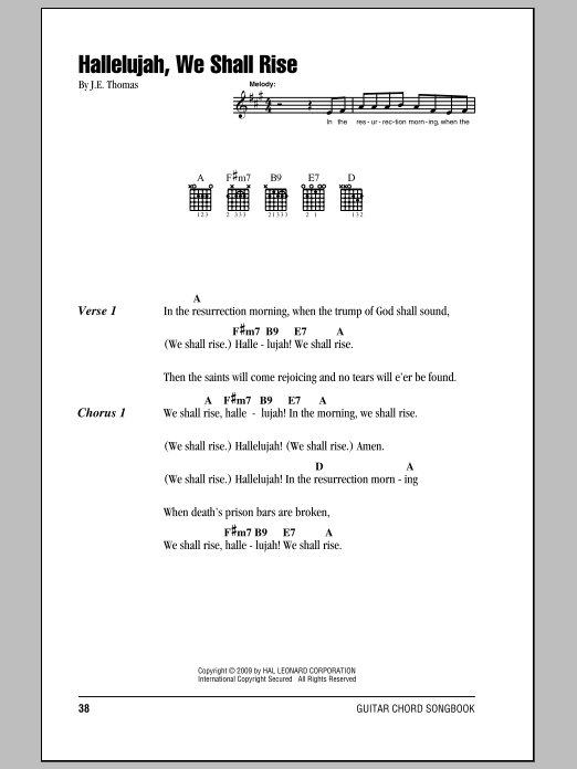 Learn to play J.E. Thomas Hallelujah, We Shall Rise sheet music for Piano Chords/Lyrics in minutes. Price: 3.9900$ J.E. Thomas Hallelujah, We Shall Rise sheet music notes and chords arranged for Piano Chords/Lyrics