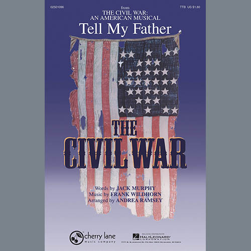 Jack Murphy and Frank Wildhorn Tell My Father (from The Civil War: An American Musical) (arr. Andrea Ramsey) Profile Image