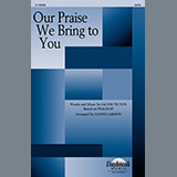 Download or print Jacob Tilton Our Praise We Bring To You (arr. Lloyd Larson) Sheet Music Printable PDF 8-page score for Sacred / arranged SATB Choir SKU: 1326289