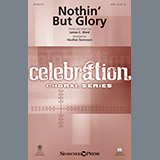 Download or print James C. Ward Nothin' But Glory (arr. Heather Sorenson) Sheet Music Printable PDF 15-page score for Gospel / arranged SATB Choir SKU: 410617