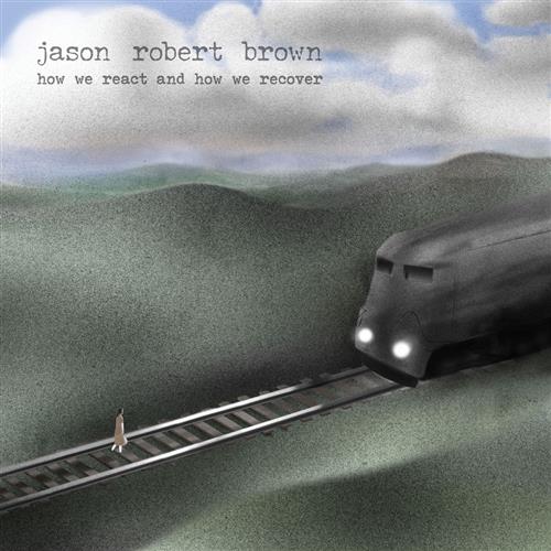 Jason Robert Brown Wait 'Til You See What's Next (from How We React And How We Recover) Profile Image