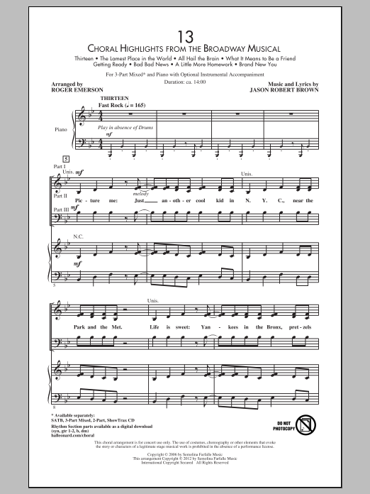 Learn to play Jason Robert Brown 13 (Choral Highlights From The Broadway Musical) (arr. Roger Emerson) sheet music for 3-Part Mixed Choir in minutes. Price: 4.7900$ Jason Robert Brown 13 (Choral Highlights From The Broadway Musical) (arr. Roger Emerson) sheet music notes and chords arranged for 3-Part Mixed Choir