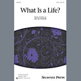 Download or print Jay Althouse What Is A Life? Sheet Music Printable PDF 11-page score for Festival / arranged SATB Choir SKU: 195662