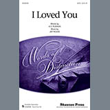Download or print Jay Rouse I Loved You Sheet Music Printable PDF 7-page score for Concert / arranged SATB Choir SKU: 97603