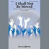 Download or print Jennifer Klein I Shall Not Be Moved (arr. Brad Nix) Sheet Music Printable PDF 7-page score for A Cappella / arranged SATB Choir SKU: 447693