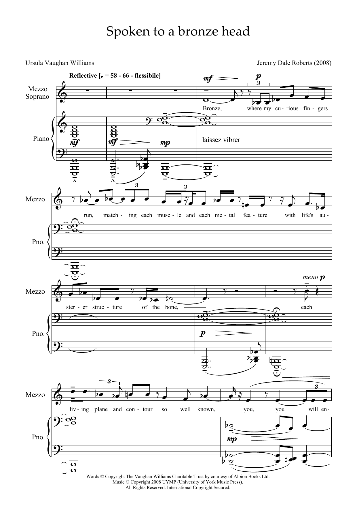 Learn to play Jeremy Dale Roberts Spoken to a Bronze Head (for mezzo-soprano & piano) sheet music for Piano & Vocal in minutes. Jeremy Dale Roberts Spoken to a Bronze Head (for mezzo-soprano & piano) sheet music notes and chords. Download Printable PDF.