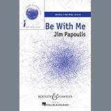 Download or print Jim Papoulis Be With Me Sheet Music Printable PDF 4-page score for Concert / arranged 2-Part Choir SKU: 163681