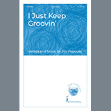 Download or print Jim Papoulis I Just Keep Groovin' Sheet Music Printable PDF 10-page score for Concert / arranged Choir SKU: 1311378