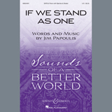 Download or print Jim Papoulis If We Stand As One Sheet Music Printable PDF 11-page score for Inspirational / arranged SATB Choir SKU: 406513