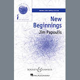Download or print Jim Papoulis New Beginnings Sheet Music Printable PDF 4-page score for Concert / arranged SATB Choir SKU: 163365