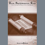 Download or print Joel Raney Run Bartimaeus, Run Sheet Music Printable PDF 15-page score for Sacred / arranged SATB Choir SKU: 196403