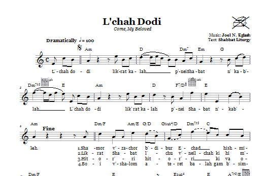 Learn to play Joel N. Eglash L'chah Dodi (Come, My Beloved) sheet music for Lead Sheet / Fake Book in minutes. Price: 5.9900$ Joel N. Eglash L'chah Dodi (Come, My Beloved) sheet music notes and chords arranged for Lead Sheet / Fake Book