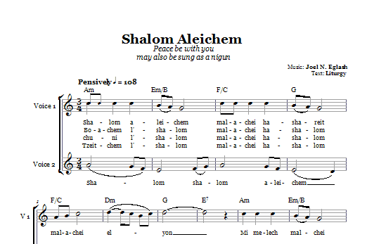 Learn to play Joel N. Eglash Shalom Aleichem (Peace Be With You) sheet music for 2-Part Choir in minutes. Price: 3.9900$ Joel N. Eglash Shalom Aleichem (Peace Be With You) sheet music notes and chords arranged for 2-Part Choir