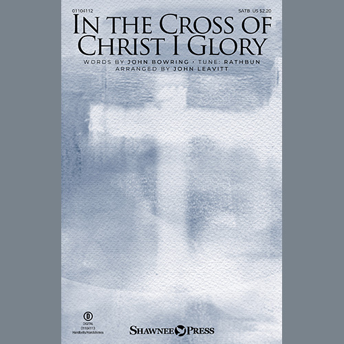 John Bowring In The Cross Of Christ I Glory (arr. John Leavitt) Profile Image