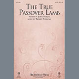Download or print Robert Sterling The True Passover Lamb Sheet Music Printable PDF 7-page score for Sacred / arranged SATB Choir SKU: 150002