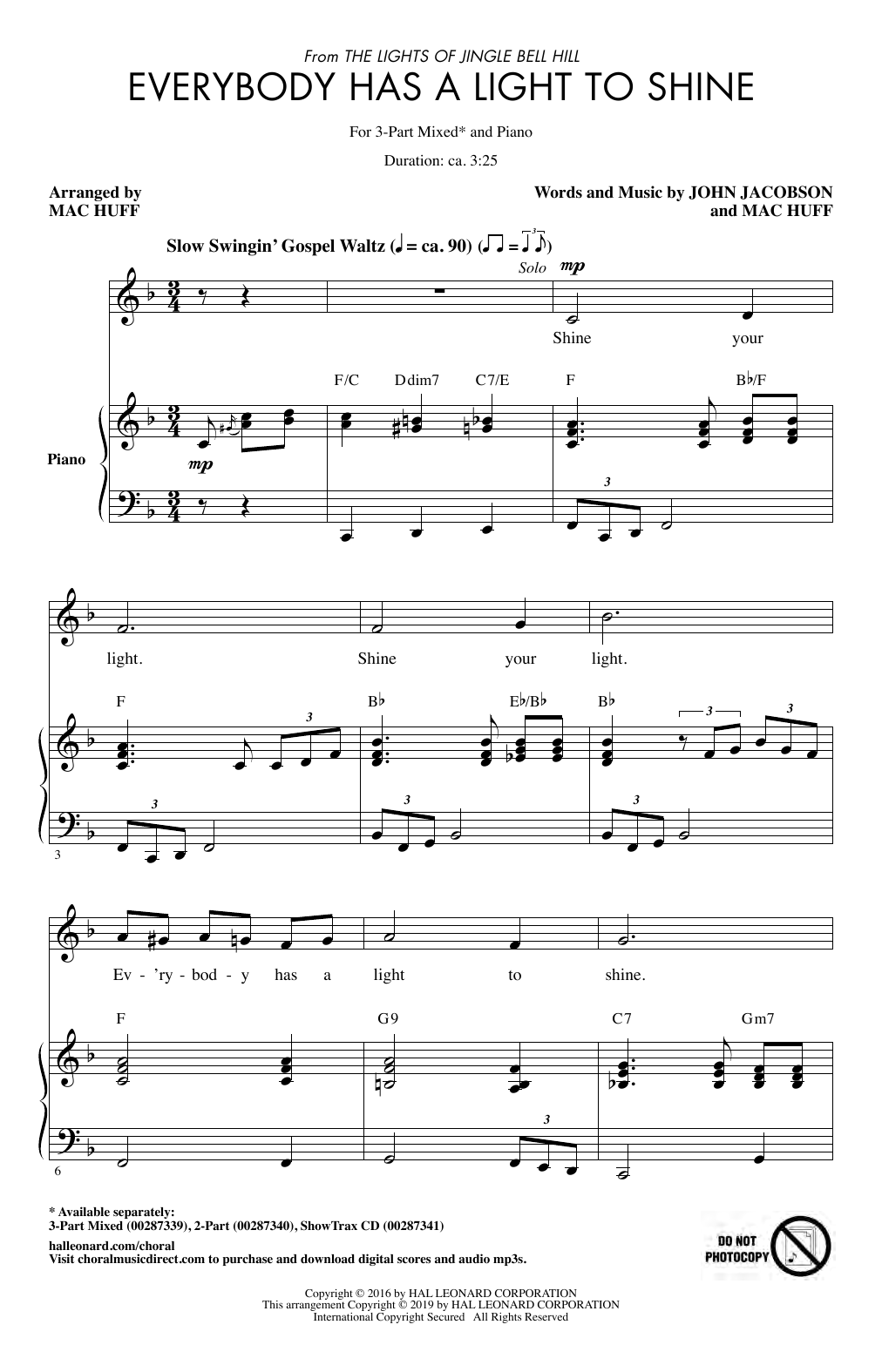 Learn to play John Jacobson & Mac Huff Everybody Has A Light To Shine sheet music for 3-Part Mixed Choir in minutes. Price: 3.9900$ John Jacobson & Mac Huff Everybody Has A Light To Shine sheet music notes and chords arranged for 3-Part Mixed Choir