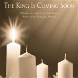 Download or print Jon Paige The King Is Coming Soon Sheet Music Printable PDF 8-page score for Advent / arranged SATB Choir SKU: 158562