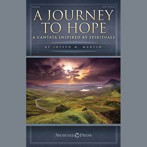 Joseph M. Martin A Journey To Hope (A Cantata Inspired By Spirituals) Profile Image