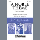 Download or print Joseph M. Martin A Noble Theme Sheet Music Printable PDF 9-page score for Concert / arranged SATB Choir SKU: 296422