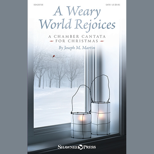 Joseph M. Martin A Weary World Rejoices (A Chamber Cantata For Christmas) Profile Image