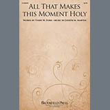 Download or print Joseph M. Martin All That Makes This Moment Holy Sheet Music Printable PDF 9-page score for Sacred / arranged SATB Choir SKU: 1505509