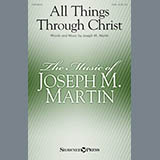 Download or print Joseph M. Martin All Things Through Christ Sheet Music Printable PDF 11-page score for Sacred / arranged SATB Choir SKU: 177540