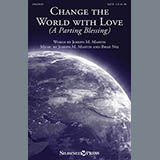 Download or print Joseph M. Martin Change The World With Love (A Parting Blessing) Sheet Music Printable PDF 7-page score for Hymn / arranged SATB Choir SKU: 153559