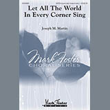 Download or print Joseph M. Martin Let All The World In Every Corner Sing Sheet Music Printable PDF 12-page score for Concert / arranged SATB Choir SKU: 166624