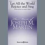 Download or print Joseph M. Martin Let All The World Rejoice And Sing Sheet Music Printable PDF 13-page score for Christian / arranged SATB Choir SKU: 254682