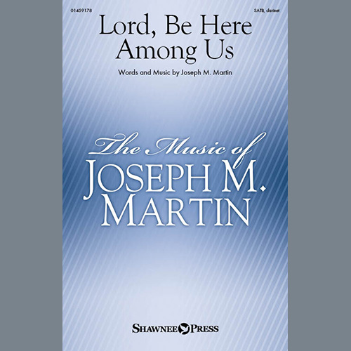 Joseph M. Martin Lord, Be Here Among Us Profile Image