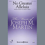 Download or print Joseph M. Martin No Greater Alleluia Sheet Music Printable PDF 10-page score for Sacred / arranged SATB Choir SKU: 162327