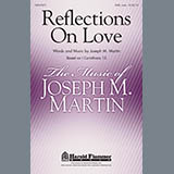 Download or print Joseph M. Martin Reflections On Love Sheet Music Printable PDF 5-page score for Concert / arranged SATB Choir SKU: 289659
