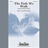 Download or print Joseph M. Martin The Path We Walk Sheet Music Printable PDF 5-page score for Concert / arranged SATB Choir SKU: 96339