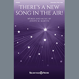 Download or print Joseph M. Martin There's A New Song In The Air! Sheet Music Printable PDF 9-page score for Advent / arranged Choir SKU: 1420926