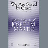 Download or print Joseph M. Martin We Are Saved By Grace Sheet Music Printable PDF 9-page score for Sacred / arranged SATB Choir SKU: 177028