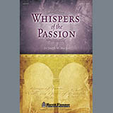 Download or print Joseph M. Martin Whispers Of The Passion Sheet Music Printable PDF 65-page score for Concert / arranged SATB Choir SKU: 296288