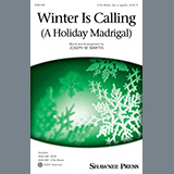 Download or print Joseph M. Martin Winter Is Calling (A Holiday Madrigal) Sheet Music Printable PDF 7-page score for Christmas / arranged SATB Choir SKU: 698961